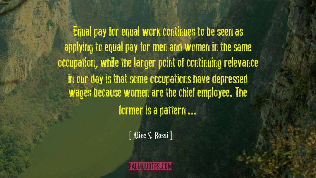 Alice S. Rossi Quotes: Equal pay for equal work