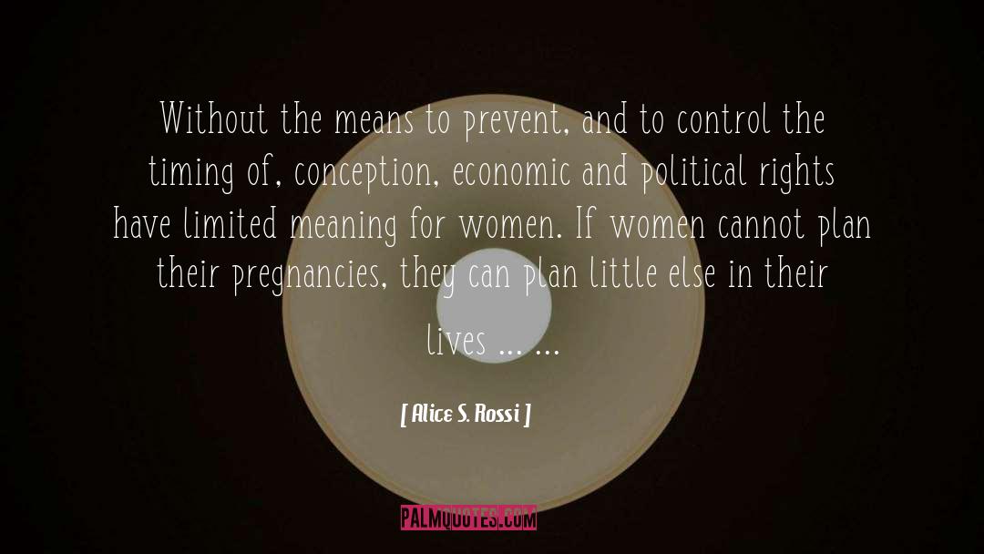 Alice S. Rossi Quotes: Without the means to prevent,