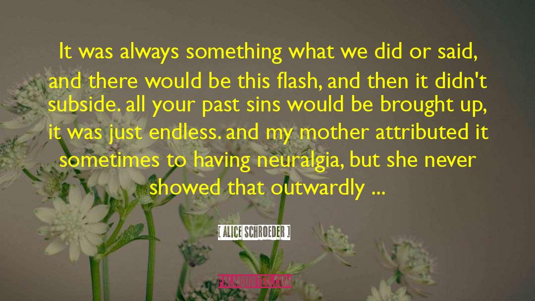 Alice Schroeder Quotes: It was always something what