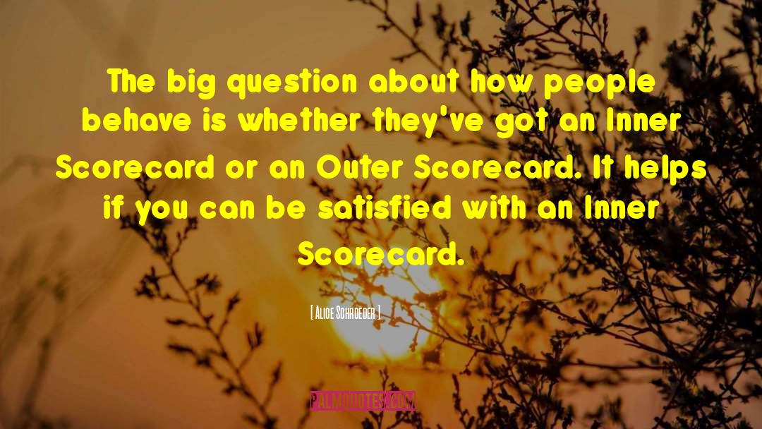 Alice Schroeder Quotes: The big question about how