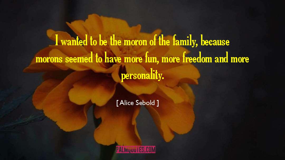 Alice Sebold Quotes: I wanted to be the