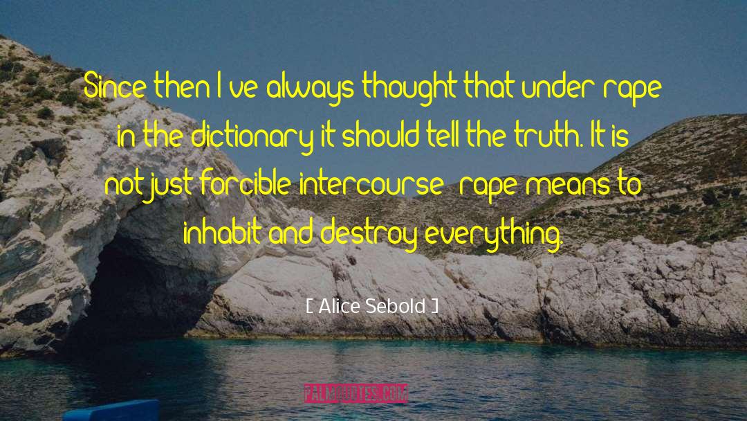 Alice Sebold Quotes: Since then I've always thought