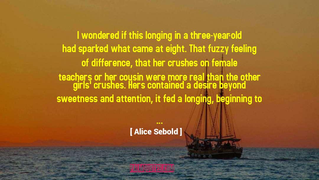 Alice Sebold Quotes: I wondered if this longing