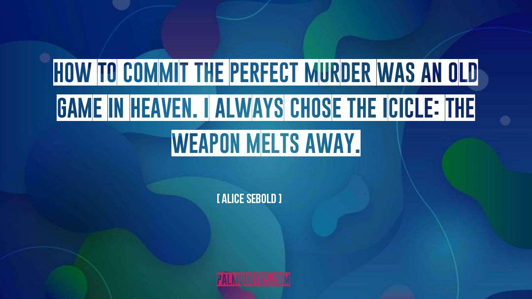 Alice Sebold Quotes: How to Commit the Perfect