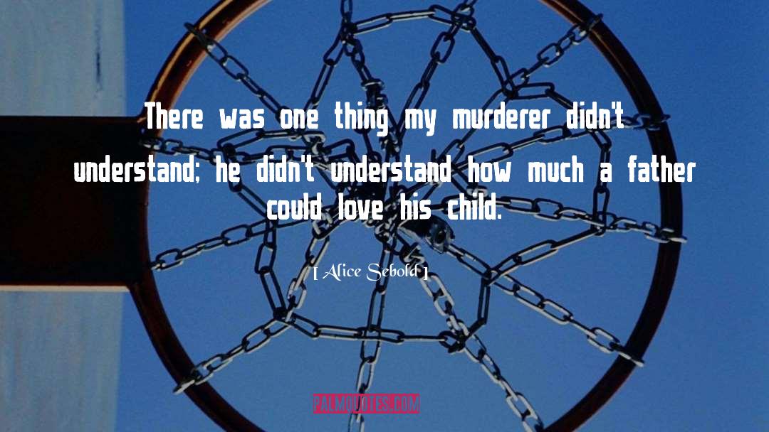 Alice Sebold Quotes: There was one thing my