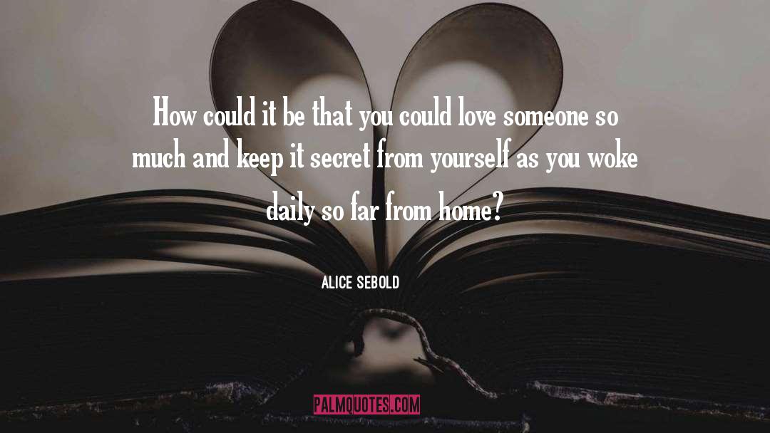 Alice Sebold Quotes: How could it be that