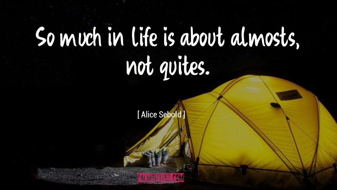 Alice Sebold Quotes: So much in life is