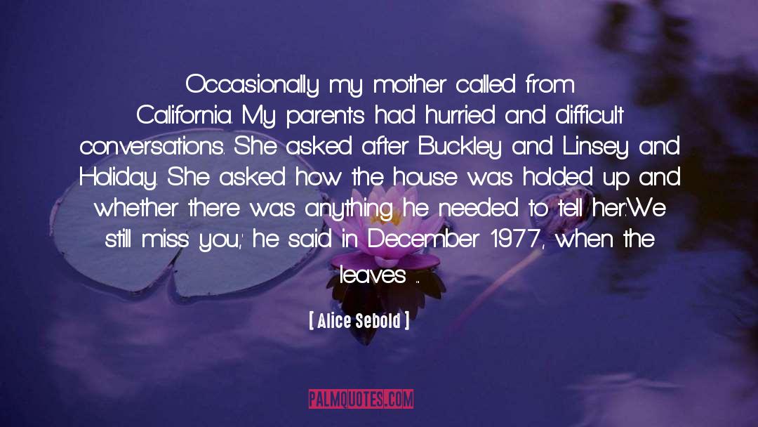 Alice Sebold Quotes: Occasionally my mother called from