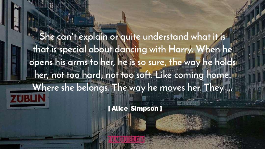Alice  Simpson Quotes: She can't explain or quite