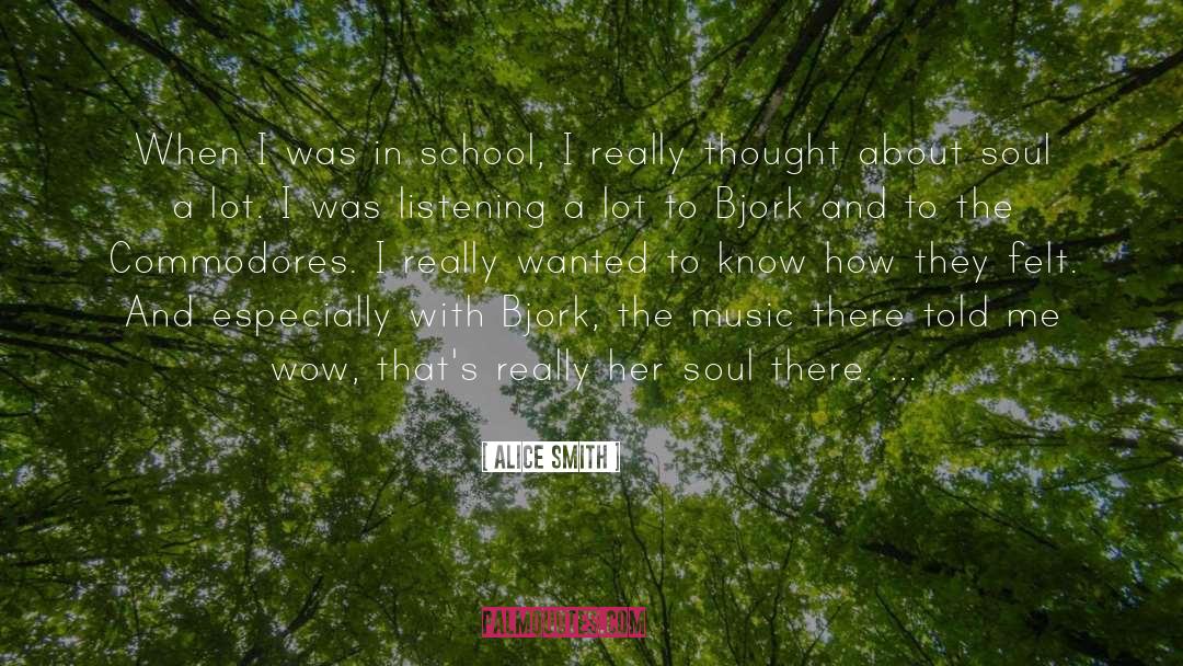 Alice Smith Quotes: When I was in school,