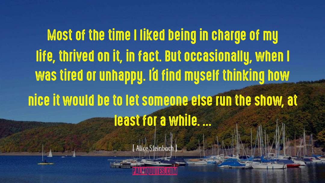 Alice Steinbach Quotes: Most of the time I