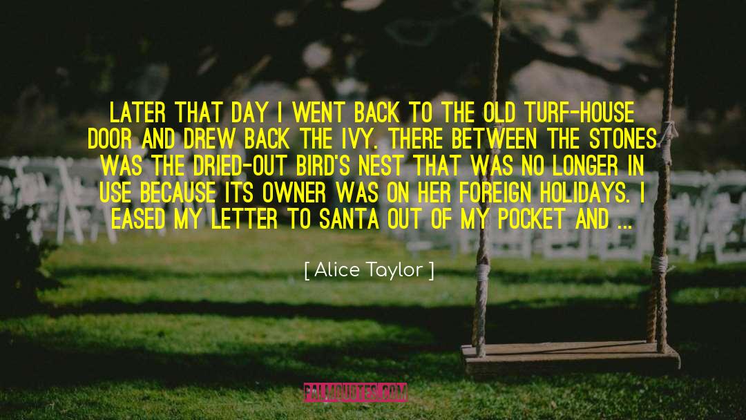 Alice Taylor Quotes: Later that day I went