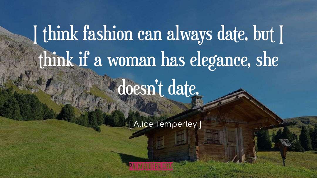 Alice Temperley Quotes: I think fashion can always