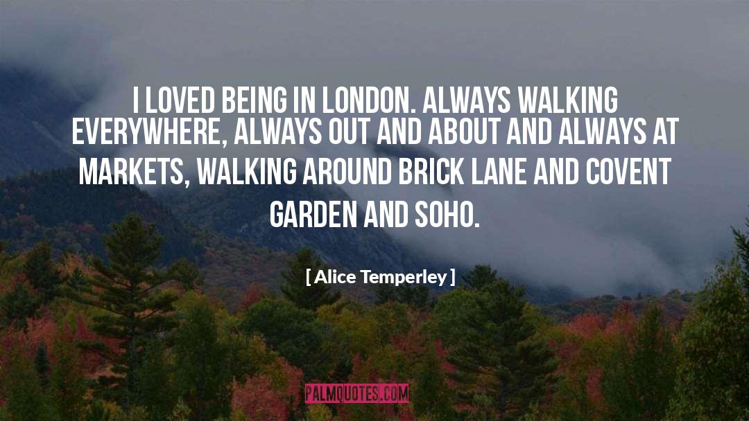 Alice Temperley Quotes: I loved being in London.