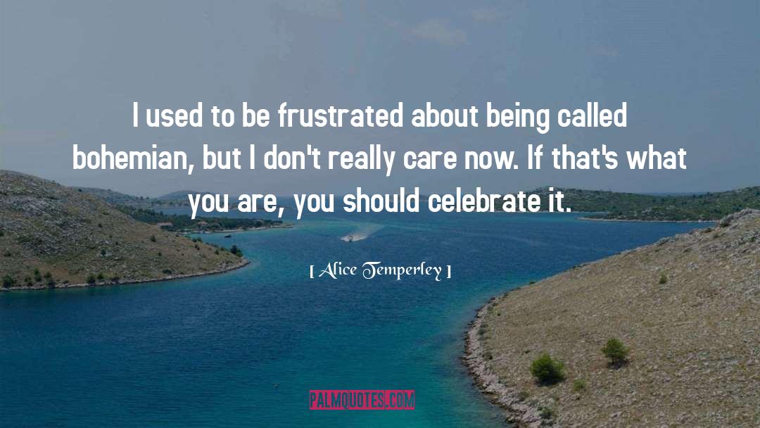 Alice Temperley Quotes: I used to be frustrated