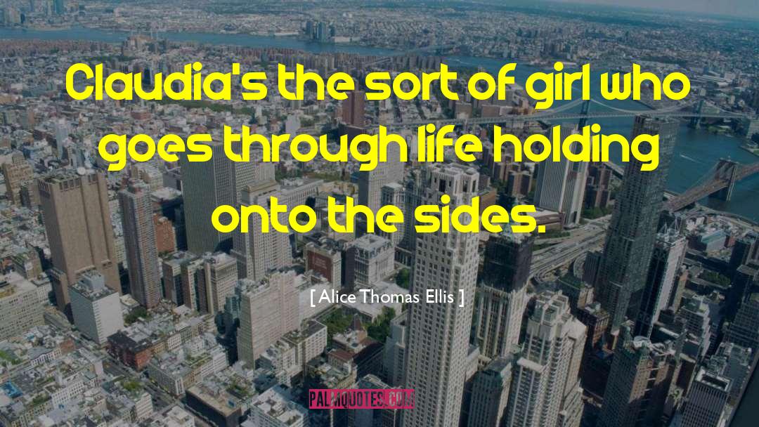 Alice Thomas Ellis Quotes: Claudia's the sort of girl