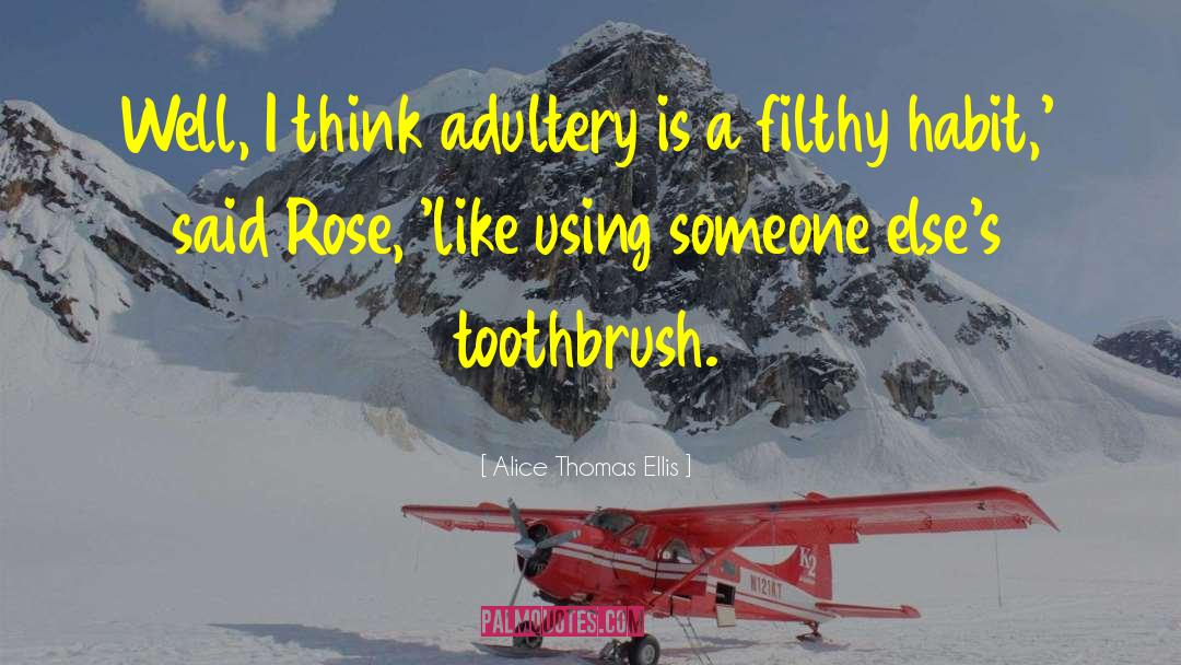 Alice Thomas Ellis Quotes: Well, I think adultery is