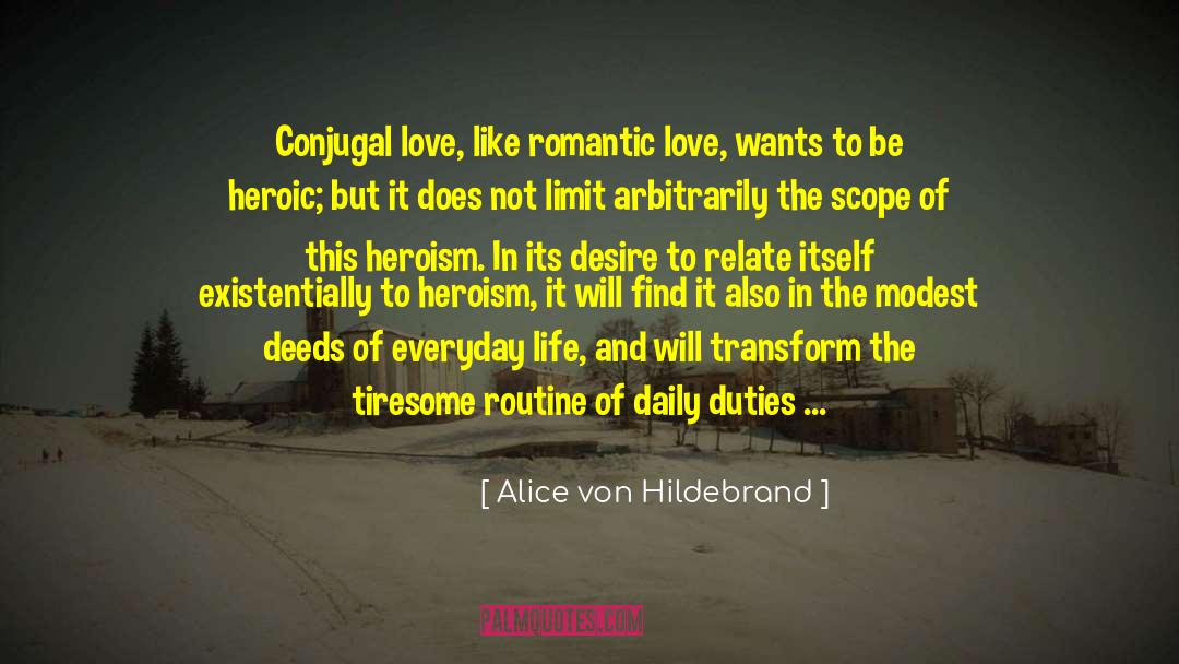 Alice Von Hildebrand Quotes: Conjugal love, like romantic love,