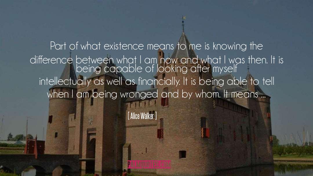 Alice Walker Quotes: Part of what existence means