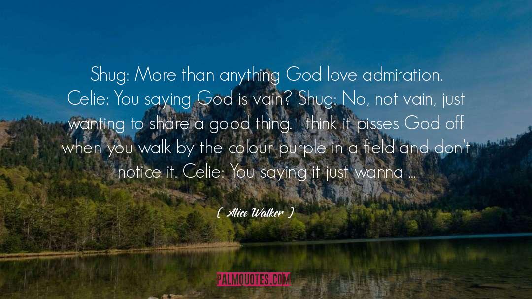 Alice Walker Quotes: Shug: More than anything God