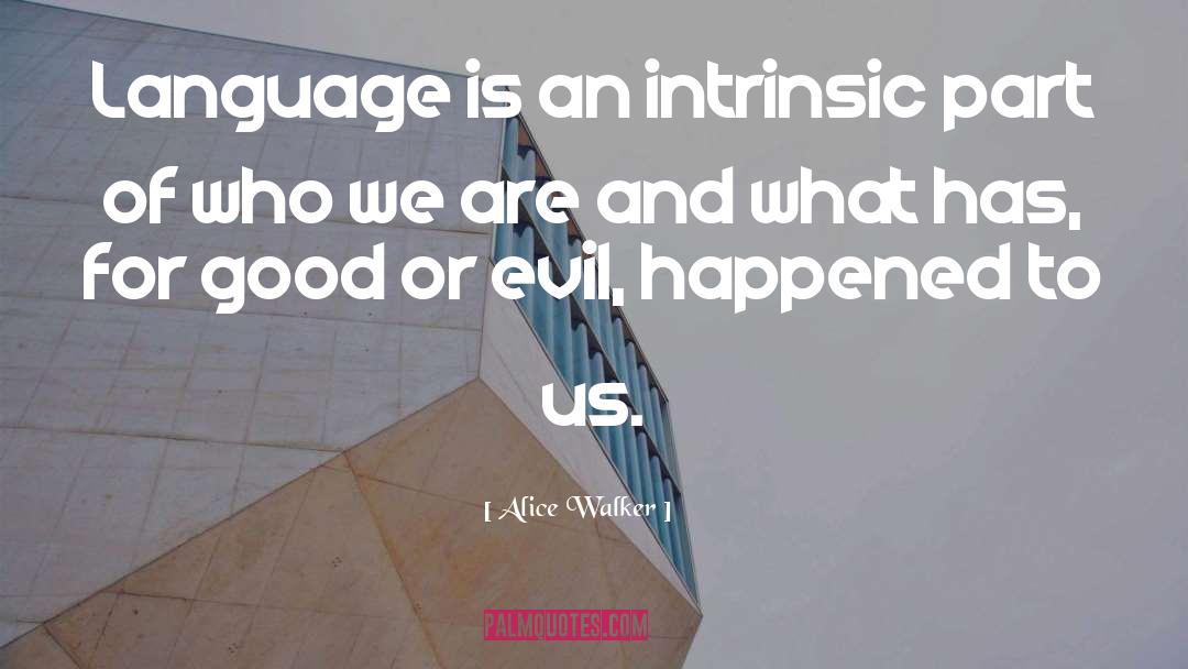 Alice Walker Quotes: Language is an intrinsic part