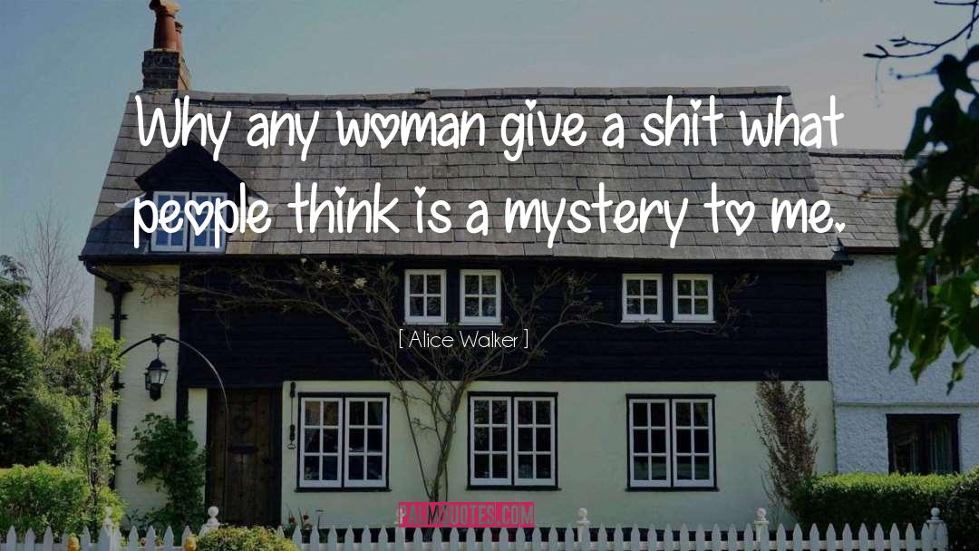 Alice Walker Quotes: Why any woman give a