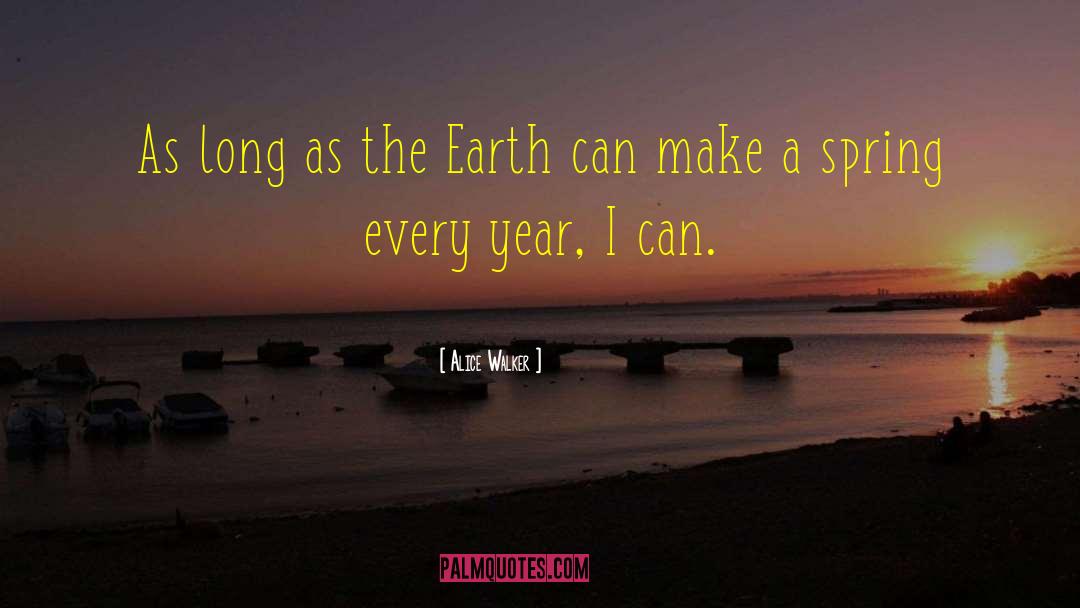 Alice Walker Quotes: As long as the Earth