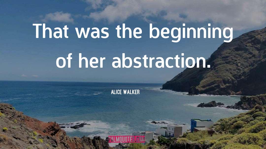 Alice Walker Quotes: That was the beginning of