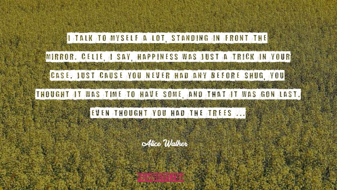 Alice Walker Quotes: I talk to myself a