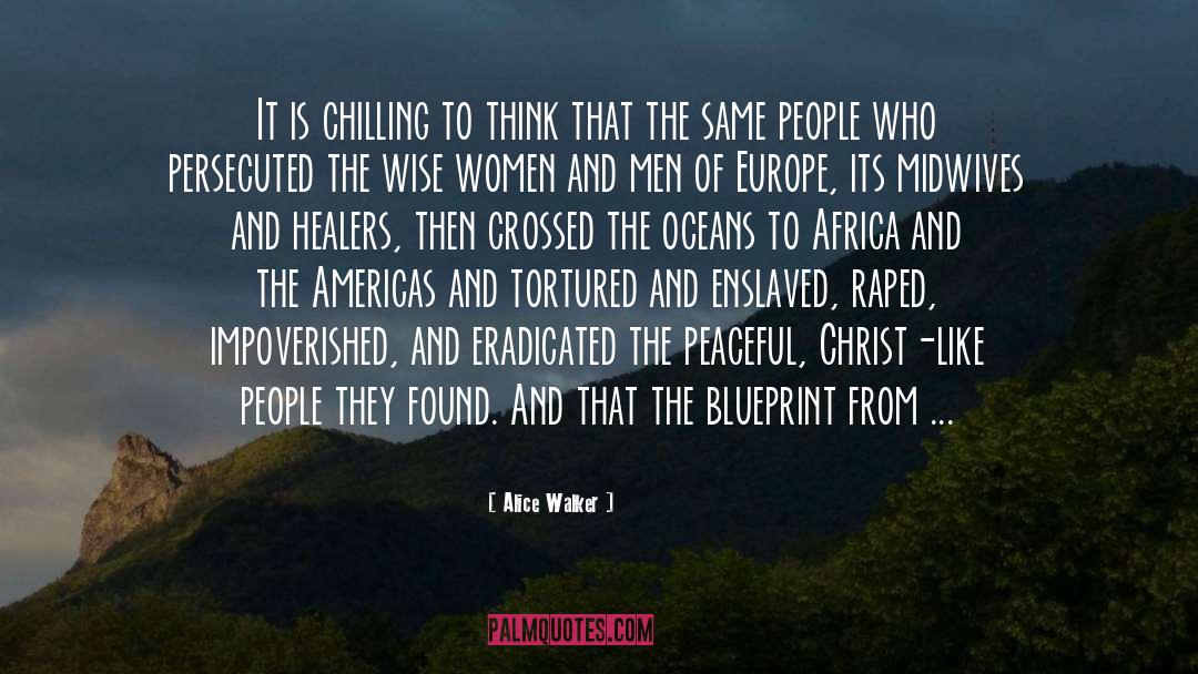 Alice Walker Quotes: It is chilling to think