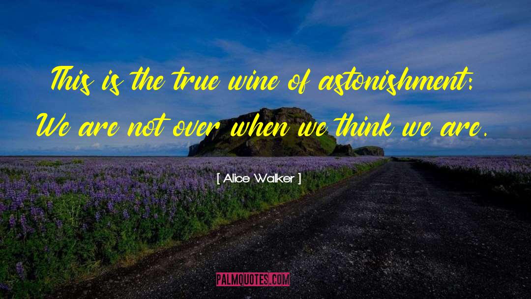 Alice Walker Quotes: This is the true wine