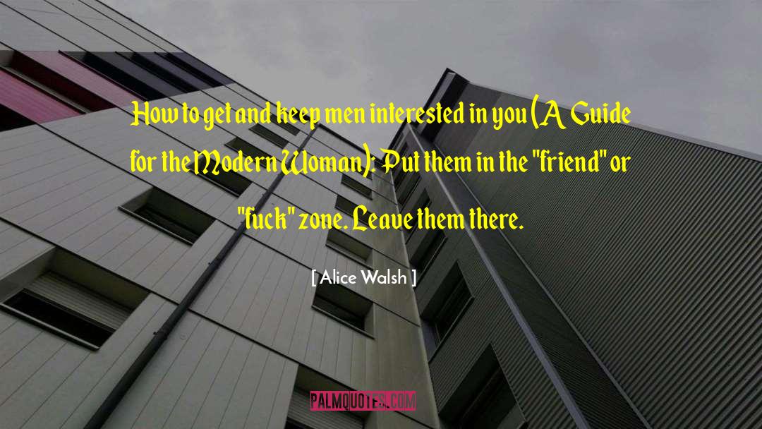 Alice Walsh Quotes: How to get and keep