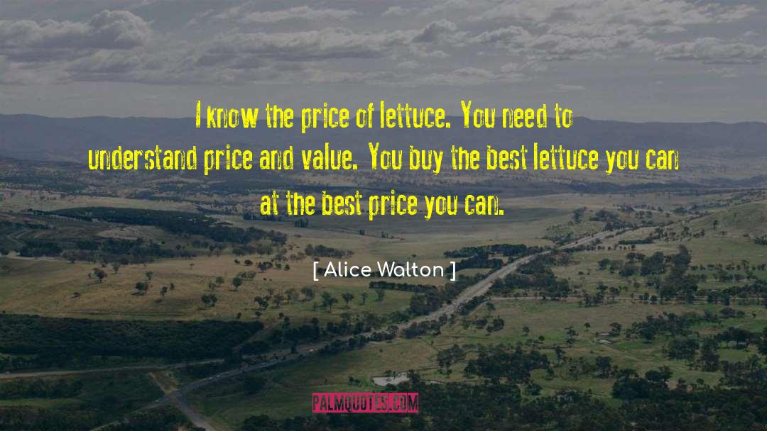 Alice Walton Quotes: I know the price of