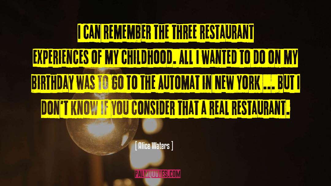 Alice Waters Quotes: I can remember the three