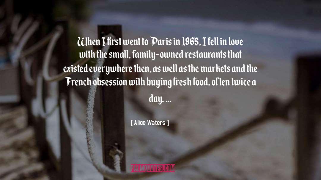 Alice Waters Quotes: When I first went to