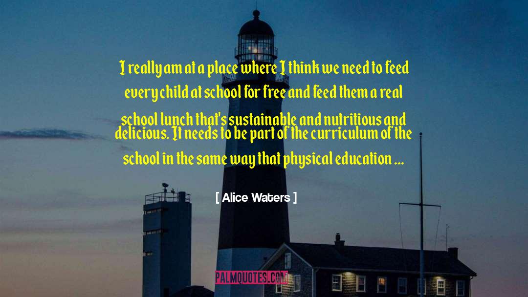 Alice Waters Quotes: I really am at a