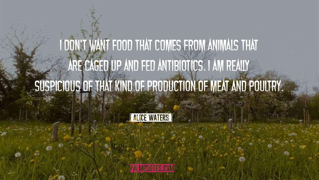 Alice Waters Quotes: I don't want food that