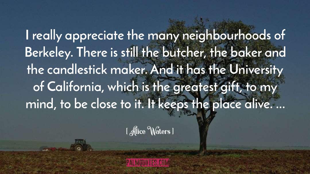 Alice Waters Quotes: I really appreciate the many