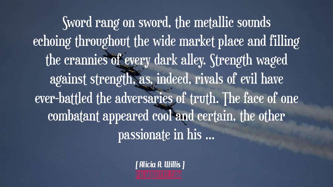 Alicia A. Willis Quotes: Sword rang on sword, the