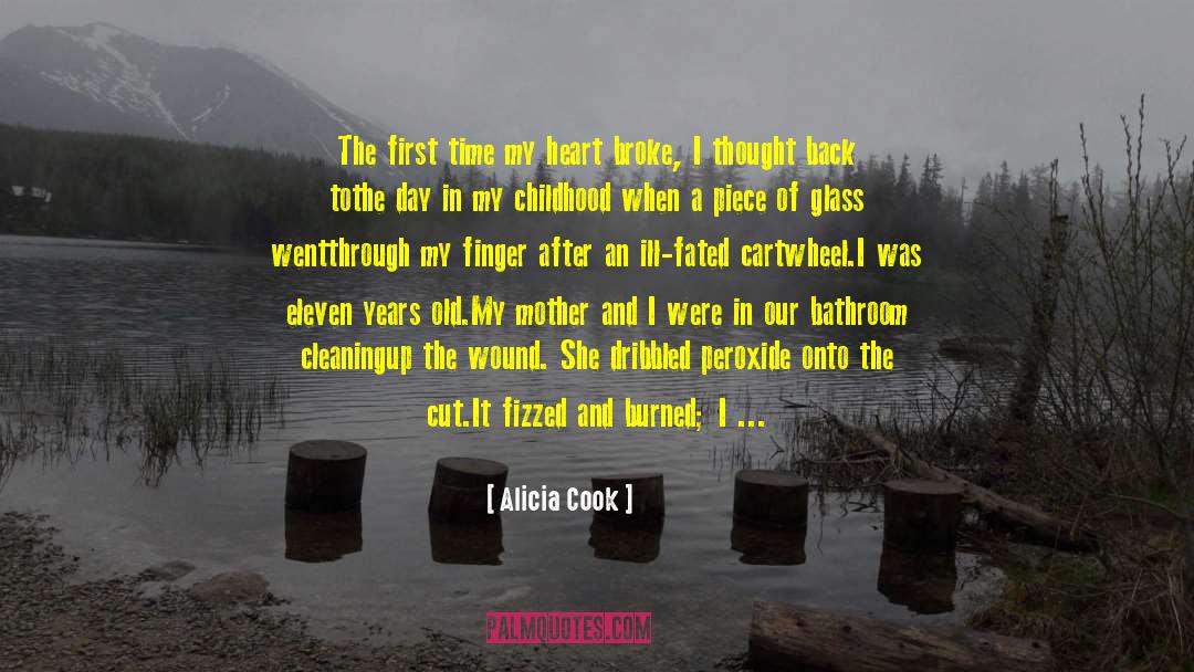 Alicia Cook Quotes: The first time my heart