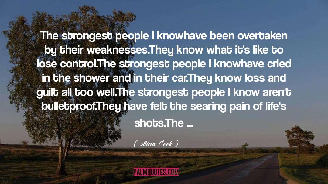 Alicia Cook Quotes: The strongest people I know<br