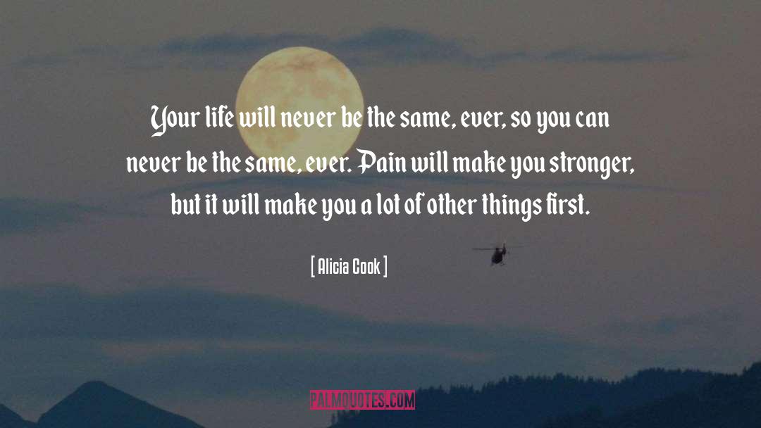 Alicia Cook Quotes: Your life will never be