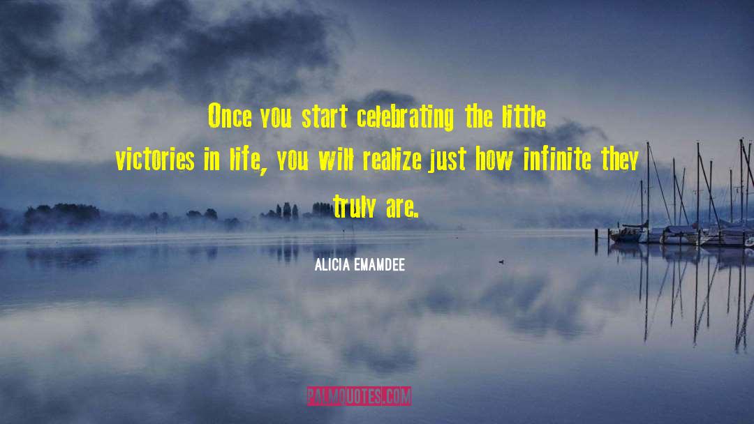 Alicia Emamdee Quotes: Once you start celebrating the