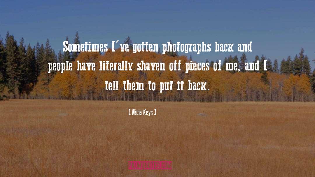 Alicia Keys Quotes: Sometimes I've gotten photographs back