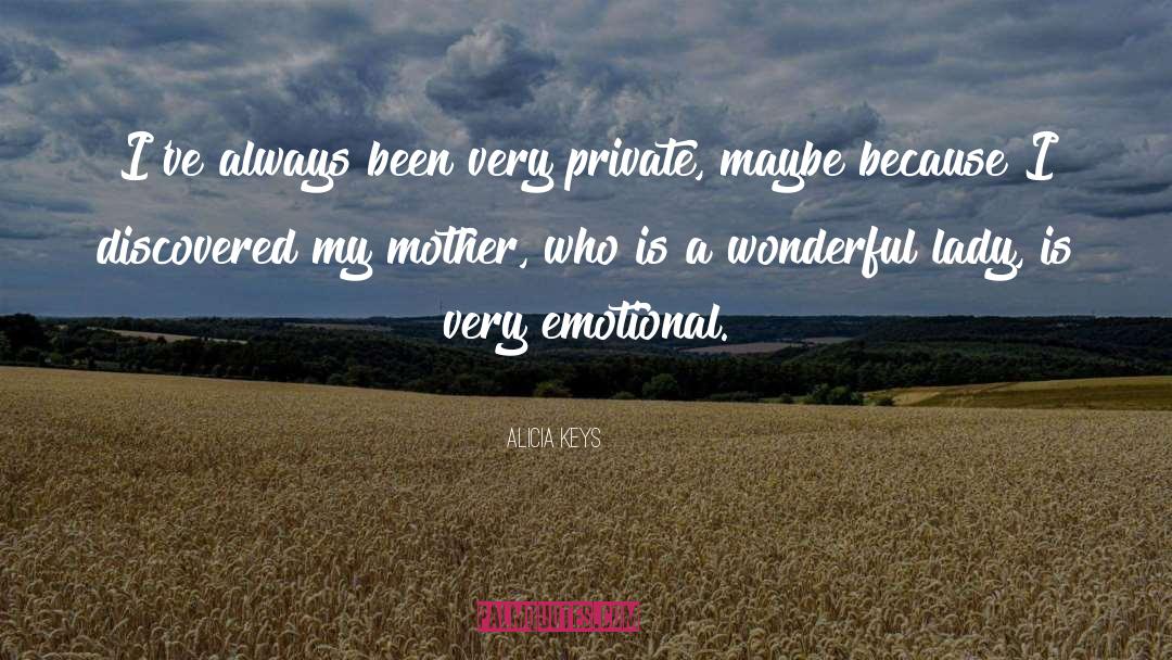 Alicia Keys Quotes: I've always been very private,