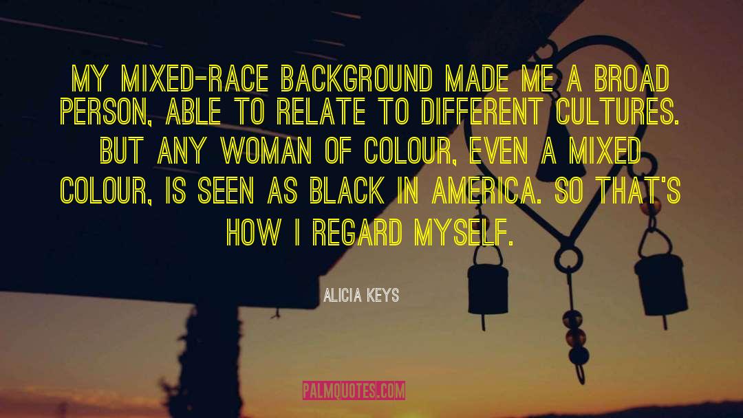 Alicia Keys Quotes: My mixed-race background made me