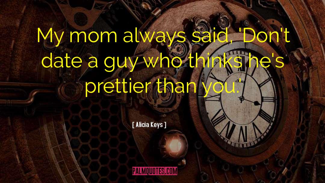 Alicia Keys Quotes: My mom always said, 'Don't