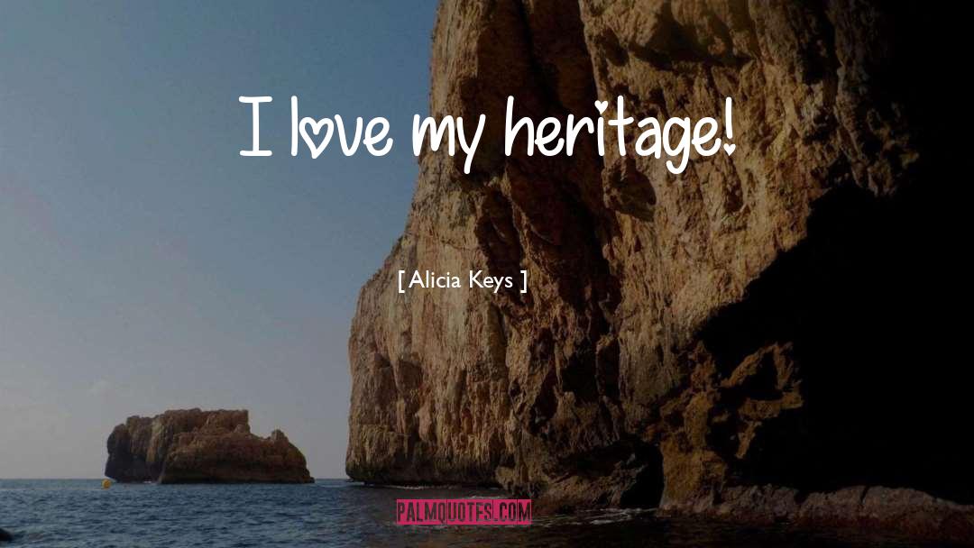 Alicia Keys Quotes: I love my heritage!