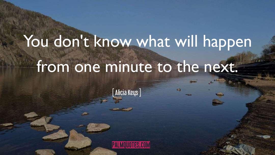 Alicia Keys Quotes: You don't know what will
