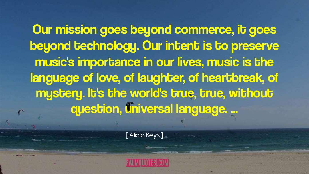 Alicia Keys Quotes: Our mission goes beyond commerce,